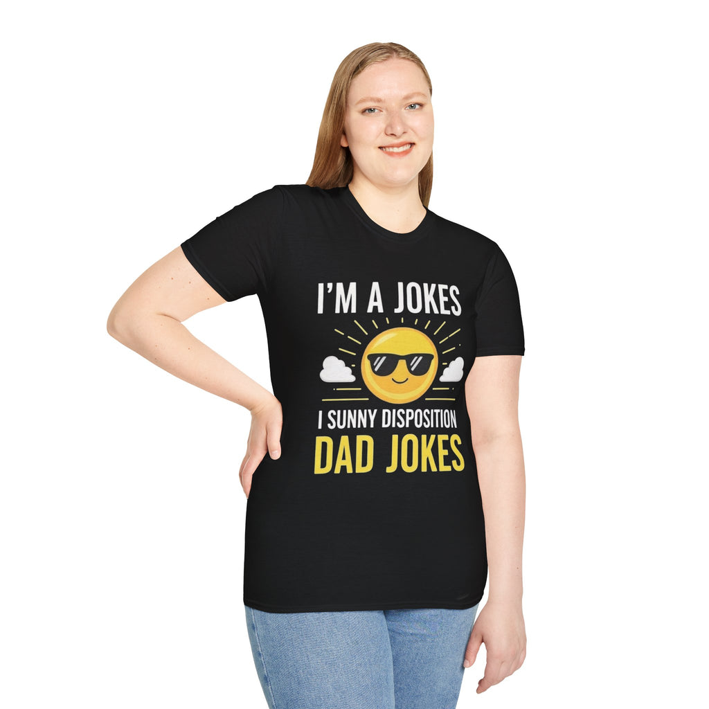Dad Jokes T-Shirt — "I’m A Jokes, I Sunny Disposition" Funny Father’s Day Tee